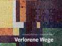 Cover: "Annett Gröschner, Arwed Messmer: Verlorene Wege" Cover: "Annett Gröschner, Arwed Messmer: Verlorene Wege"