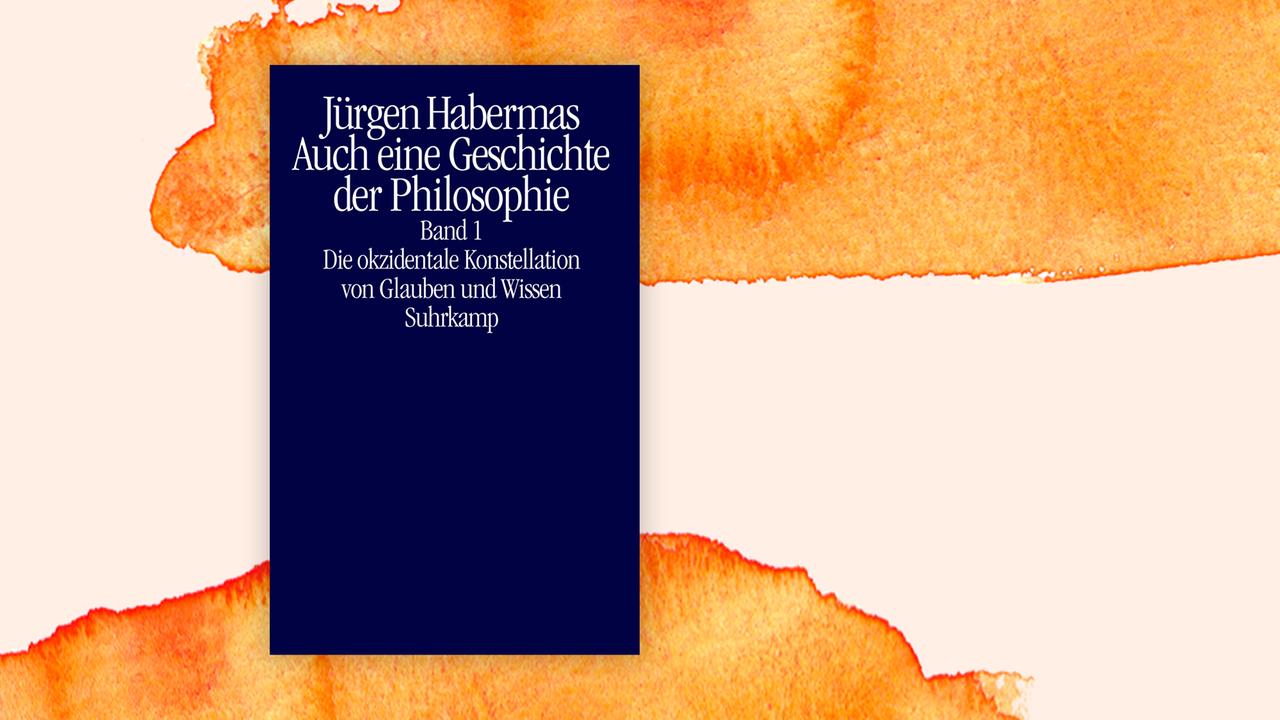 Buchcover zu "Auch eine Geschichte der Philosophie" von Jürgen Habermas