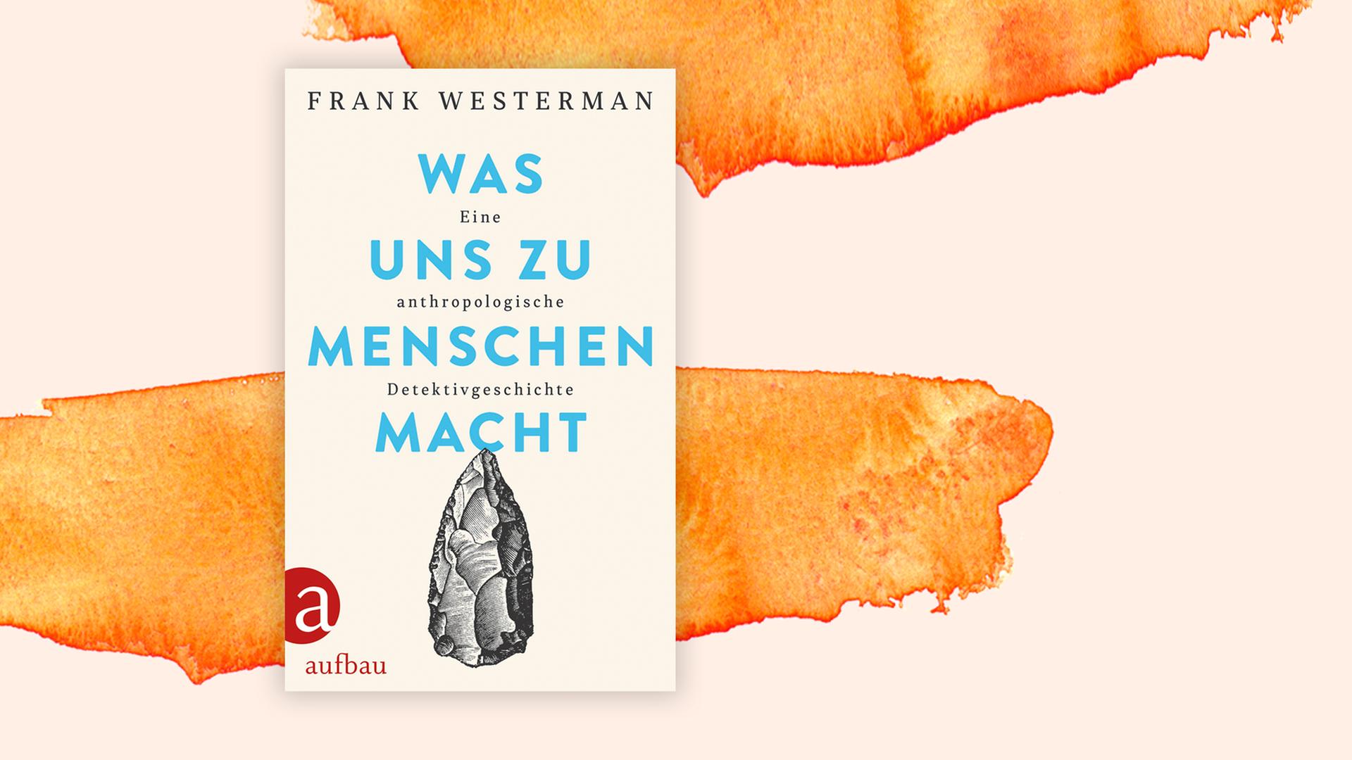 Buchumschlag "Was uns zu Menschen macht" von Frank Westerman