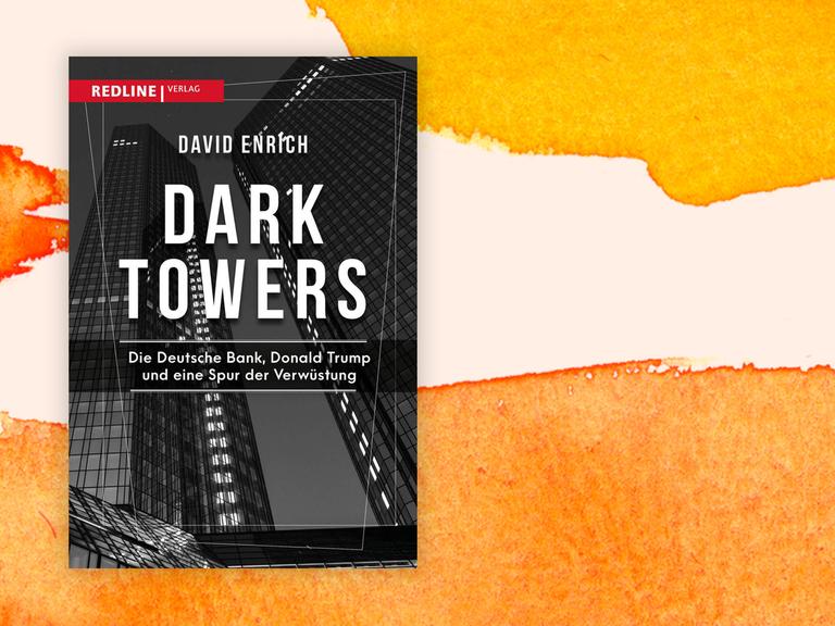 Buchcover zu David Enrich: "Dark Towers. Die Deutsche Bank, Donald Trump und eine Spur der Verwüstung"