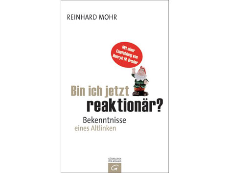 Cover Reinhard Mohr: "Bin ich jetzt reaktionär?" Cover Reinhard Mohr: "Bin ich jetzt reaktionär?"