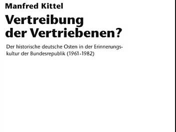 Manfred Kittel: Vertreibung der Vertriebenen?