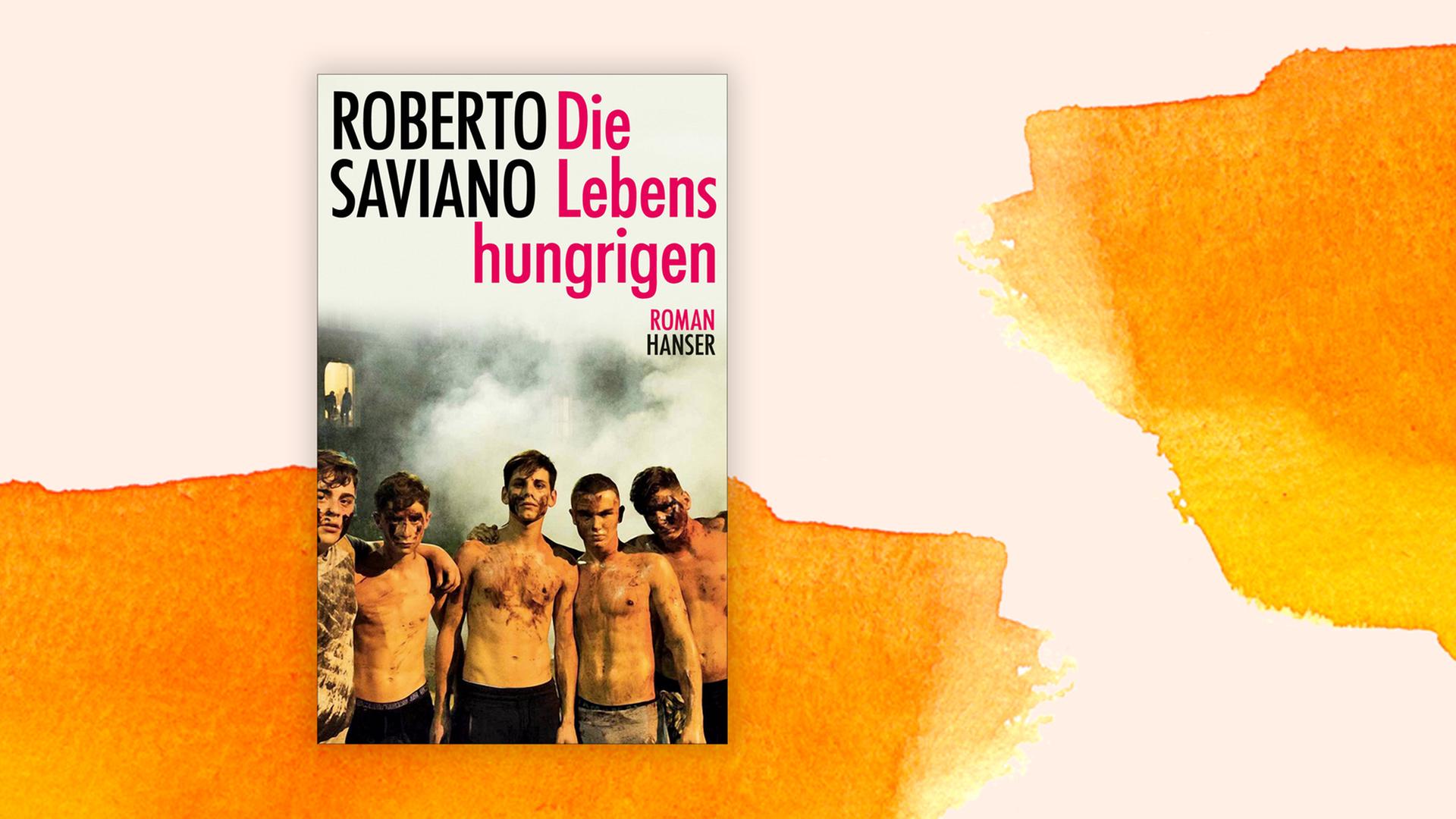 Buchcover zu Roberto Savianos Roman "Die Lebenshungrigen".