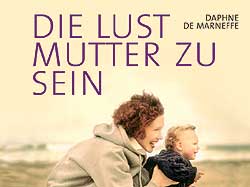 Daphne de Marneffe: "Die Lust, Mutter zu sein" (Cover)