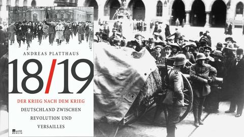 Buchcover:Andreas Platthaus: "1918/19. Der Krieg nach dem Krieg"/ Hintergrund: Bewaffnete Truppen während der Revolutionswirren nach dem Ersten Weltkrieg 1919 in München.