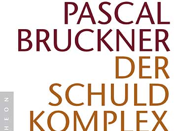 Pascal Bruckner: Der Schuldkomplex