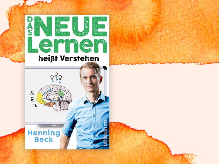 "Das neue Lernen heißt Verstehen" von Henning Beck. Zu sehen ist ein junger Mann, der in die Kamera schaut. Daneben eine graphische Darstellung eines Gehirns.