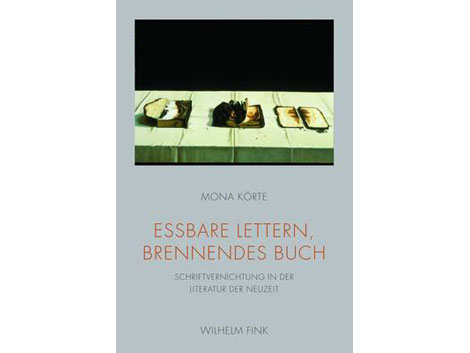 Cover Mona Körte: "Essbare Lettern, brennendes Buch"