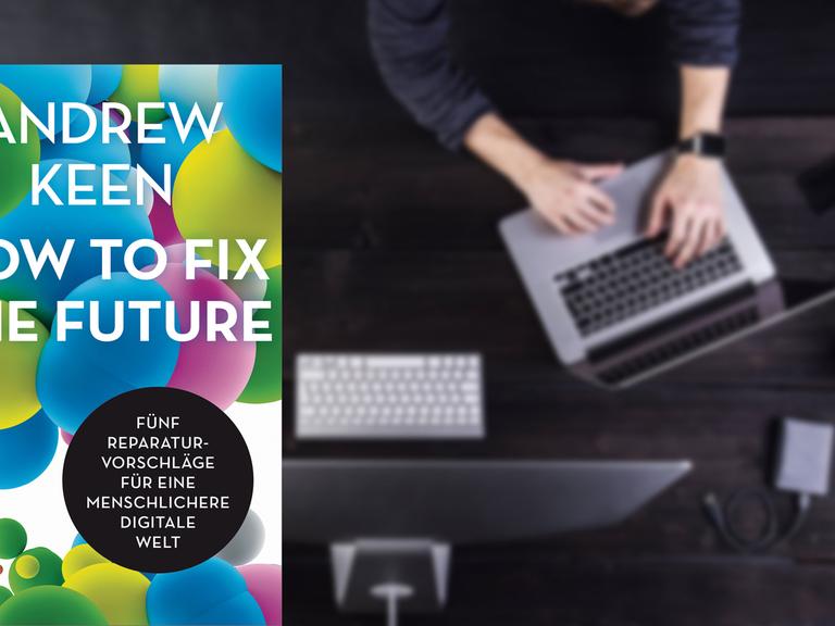 Buchcover: Andrew Keen: "How to fix the future. Fünf Reparaturvorschläge für eine menschlichere digitale Welt" (DVA)