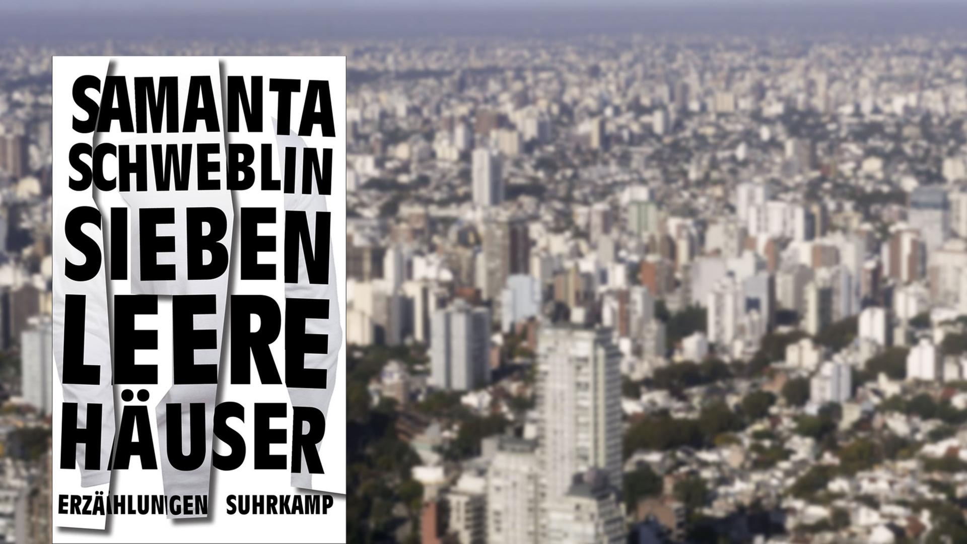 Buchcover "Sieben leere Häuser" von Samanta Schweblin, im Hintergrund das Häusermeer von Buenos Aires