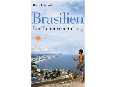 Lesart Cover: Ruedi Leuthold: Brasilien. Der Traum vom Aufstieg, Verlag Nagel & Kimche Zürich