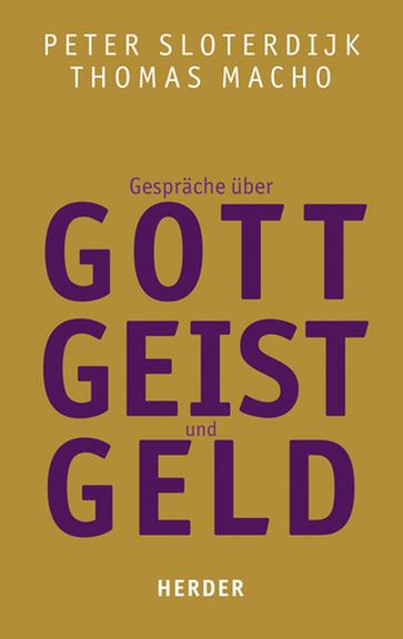 Cover: Peter Sloterdijk, Thomas Macho "Gespräche über Gott, Geist und Geld"