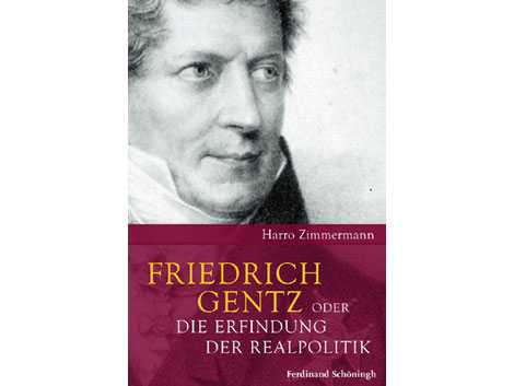 Cover: "Friedrich Gentz. Die Erfindung der Realpolitik" von Harro Zimmermann