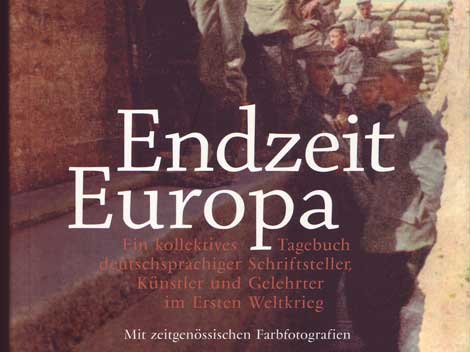 Peter Walther: Endzeit Europa - Ein kollektives Tagebuch deutschsprachiger Schriftsteller, Künstler und Gelehrter im Ersten Weltkrieg