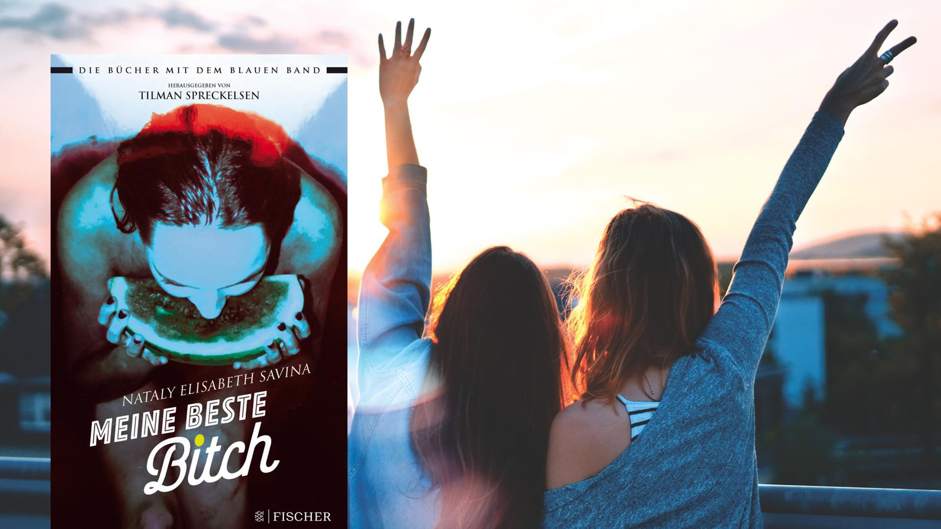 Cover von Nataly Elisabeth Savinas Jugendbuch "Meine beste Bitch". Im Hintergrund sind zwei junge Frauen zu sehen, die ihre Hände in den Himmel strecken.