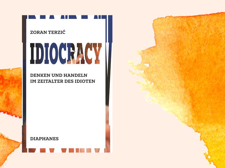 Das Buchcover von "Idiocracy. Denken und Handeln im Zeitalter des Idioten" von Zoran Terzić.