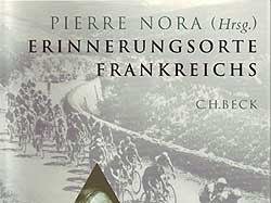 Pierre Nora (Hrsg.): Erinnerungsorte Frankreichs (Coverausschnitt) Pierre Nora (Hrsg.): Erinnerungsorte Frankreichs (Coverausschnitt)