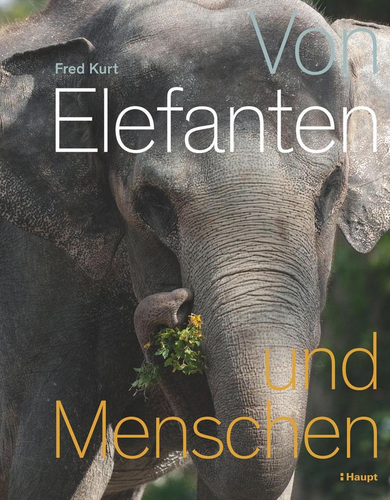 Umschlagbild des Buches von Fred Kurt: Von Elefanten und Menschen