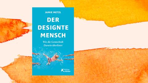 Das Buchcover von "Der designte Mensch" von Jamie Metzl.