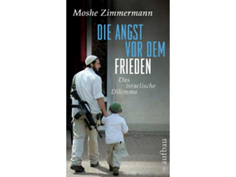Cover: "Moshe Zimmermann: Die Angst vor dem Frieden"