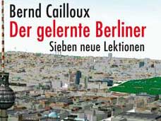 Cover: "Bernd Cailloux: Der gelernte Berliner" Cover: "Bernd Cailloux: Der gelernte Berliner"