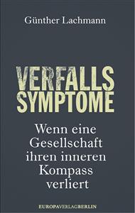 Lesart-Cover: Günther Lachmann "Verfallssymptome. Wenn eine Gesellschaft ihren inneren Kompass verliert"
