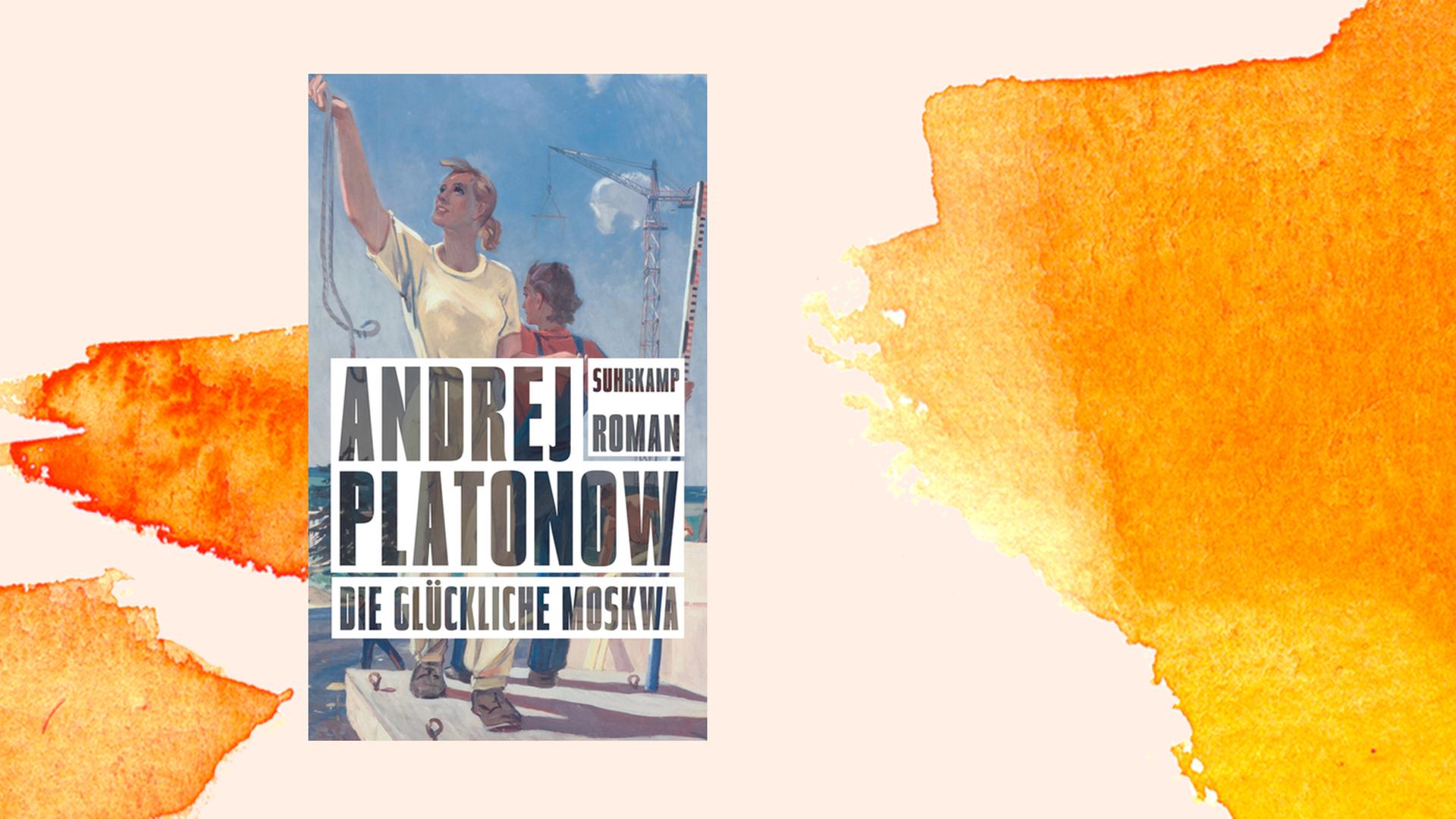 Das Cover des Buchs von Andrej Platonow "Die glückliche Moskwa" vor orangem Hintergrund.