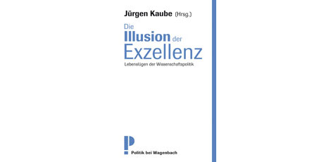 Cover: Jürgen Kaube: "Die Illusion der Exzellenz"