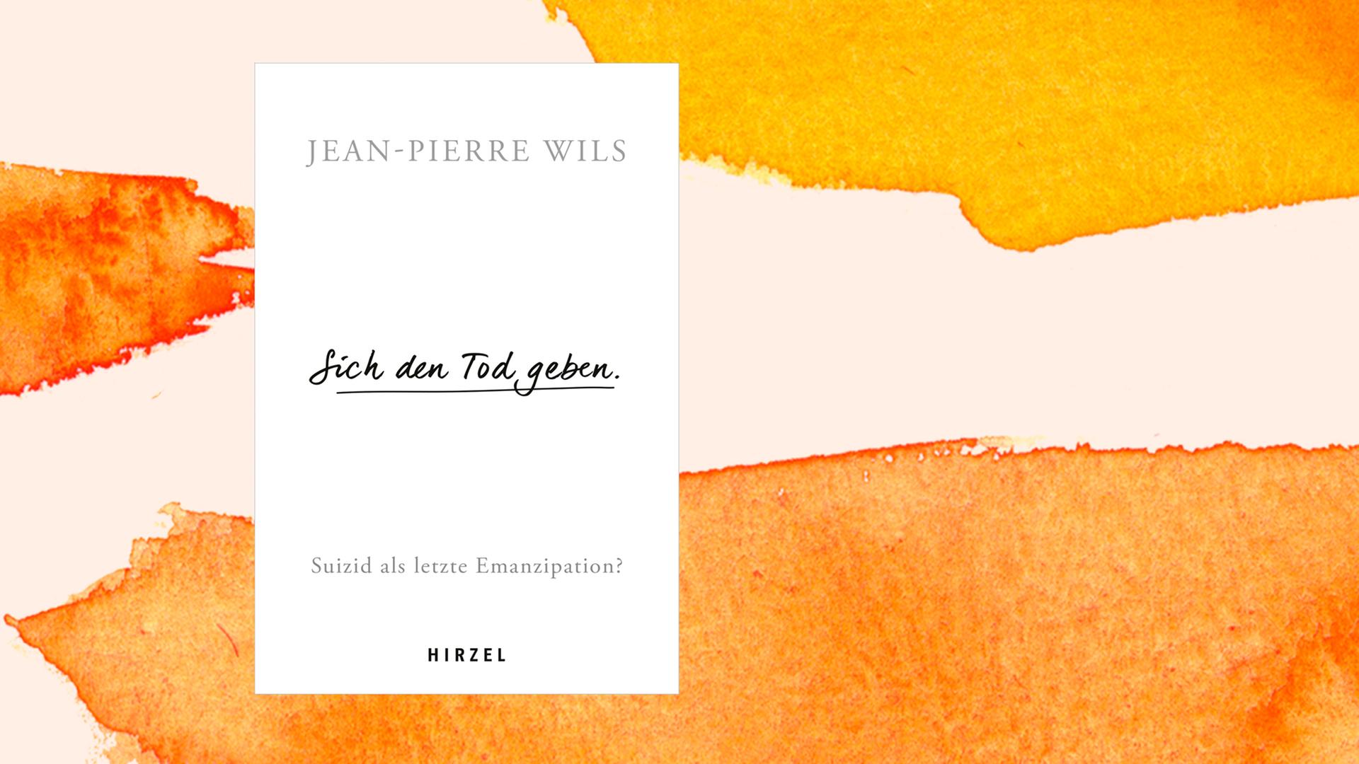 Cover des Buchs "Sich den Tod geben. Suizid – Eine letzte Emanzipation?" von Jean-Pierre Wils.