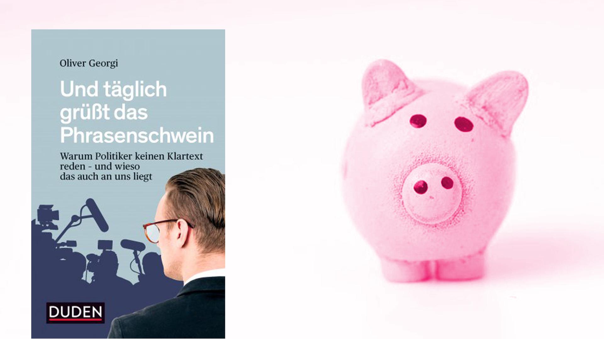 Das Buchcover von Oliver Georgi, "Und täglich grüßt das Phrasenschwein", Bildhintergrund zeigt ein rosa Spielzeugschwein auf hellem Grund.