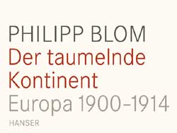 Cover Phillip Blom: "Der taumelnde Kontinent. Europa 1900-1914"