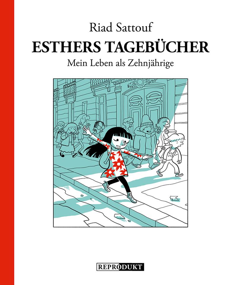 Cover Buch "Esthers Tagebücher - Mein Leben als Zehnjährige" von Riad Sattouf, Verlag: Reprodukt 2017