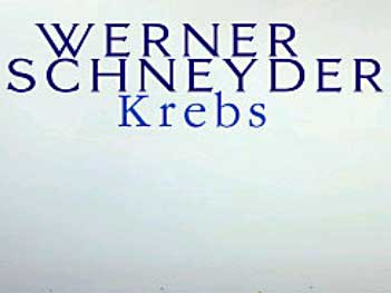 Werner Schneyder: Krebs Werner Schneyder: Krebs
