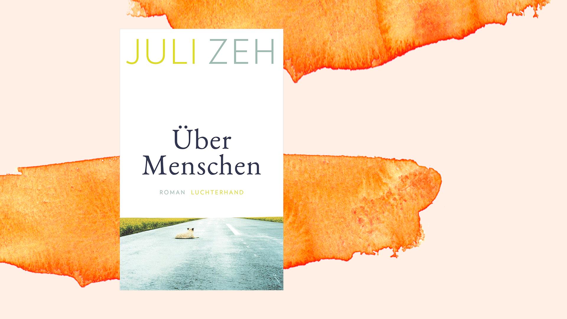 Buchcover "Über Menschen" von Juli Zeh, Luchterhand Verlag. 2021.