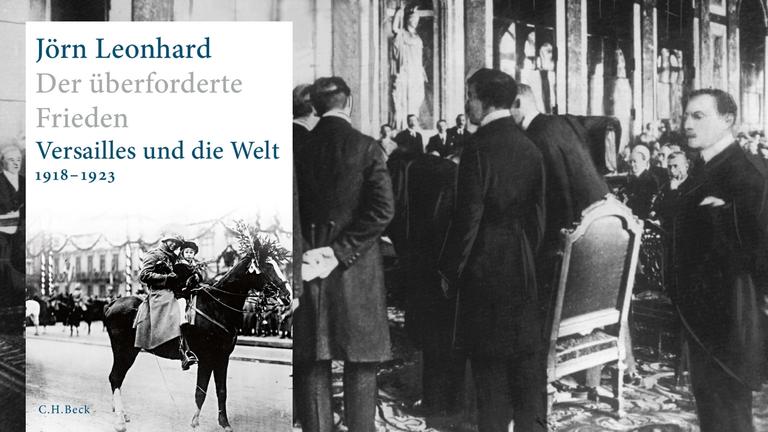 Collage: Buchcover Jörn Leonhard "Der überforderte Frieden", C.H.Beck Verlag. Hintergrundbild: Die Unterzeichnung des Versailler Vertrages im Versailler Schloss am 28.06.1919.