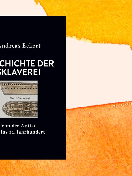 Cover von Andreas Eckert: "Geschichte der Sklaverei. Von der Antike bis ins 21. Jahrhundert" vor orangenem Aquarell-Hintergrund