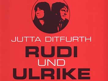 Jutta Ditfurth: Rudi und Ulrike: Geschichte einer Freundschaft Jutta Ditfurth: Rudi und Ulrike: Geschichte einer Freundschaft