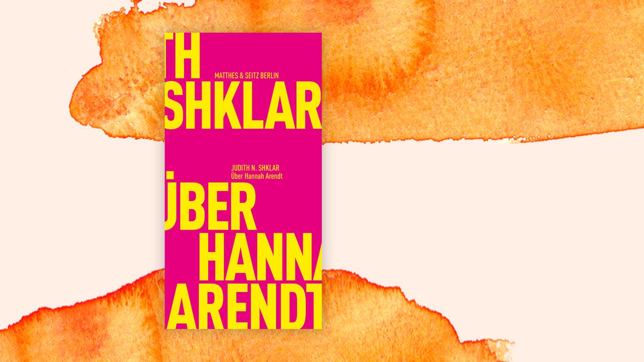 Buchcover des Buches "Über Hannah Arendt" von Judith N. Shklar vor Deutschlandfunk Kultur Hintergrund.