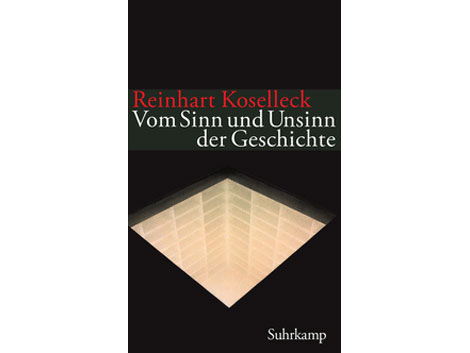 Buchcover: "Vom Sinn und Unsinn der Geschichte" von Reinhart Koselleck Buchcover: "Vom Sinn und Unsinn der Geschichte" von Reinhart Koselleck
