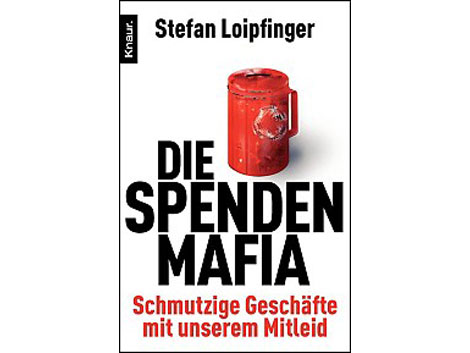 Cover Stefan Loipfinger: "Die Spendenmafia"