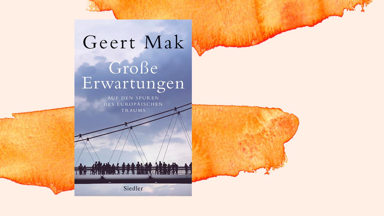 Geert Mak: "Große Erwartungen" - Analyse der Schicksalsmomente Europas