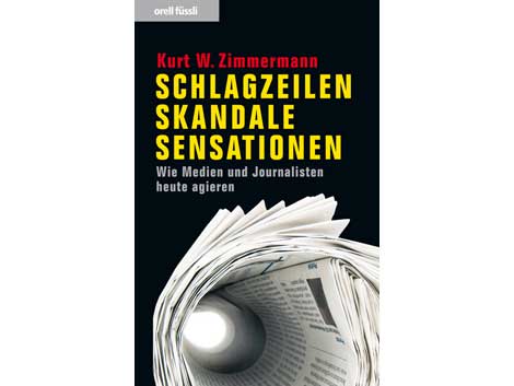 Buchcover "Schlagzeilen, Skandale, Sensationen. Wie Medien und Journalisten heute agieren"