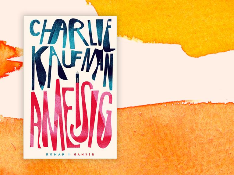Buchcover vom Roman "Ameisig" von Charlie Kaufman