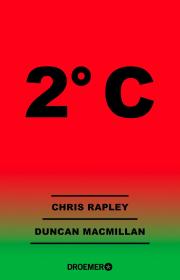 Cover: Chris Rapley & Duncan Macmillan "2°C"