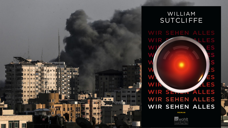 Buchcover von William Sutcliffe: "Wir sehen alles" und eine Szene aus Gazakrieg