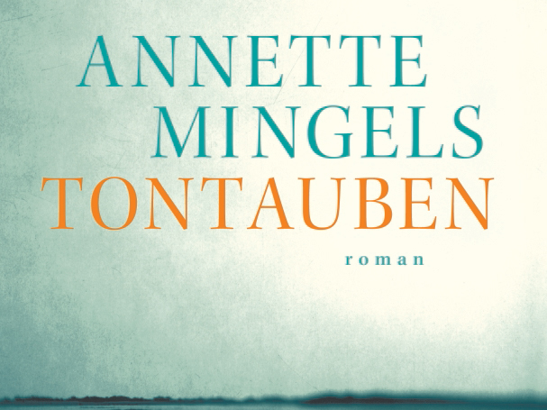 "Tontauben", ein Roman von Annette Mingels