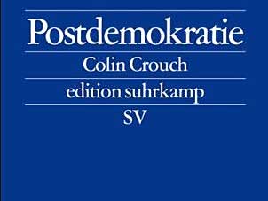 Colin Crouch: Postdemokratie Colin Crouch: Postdemokratie
