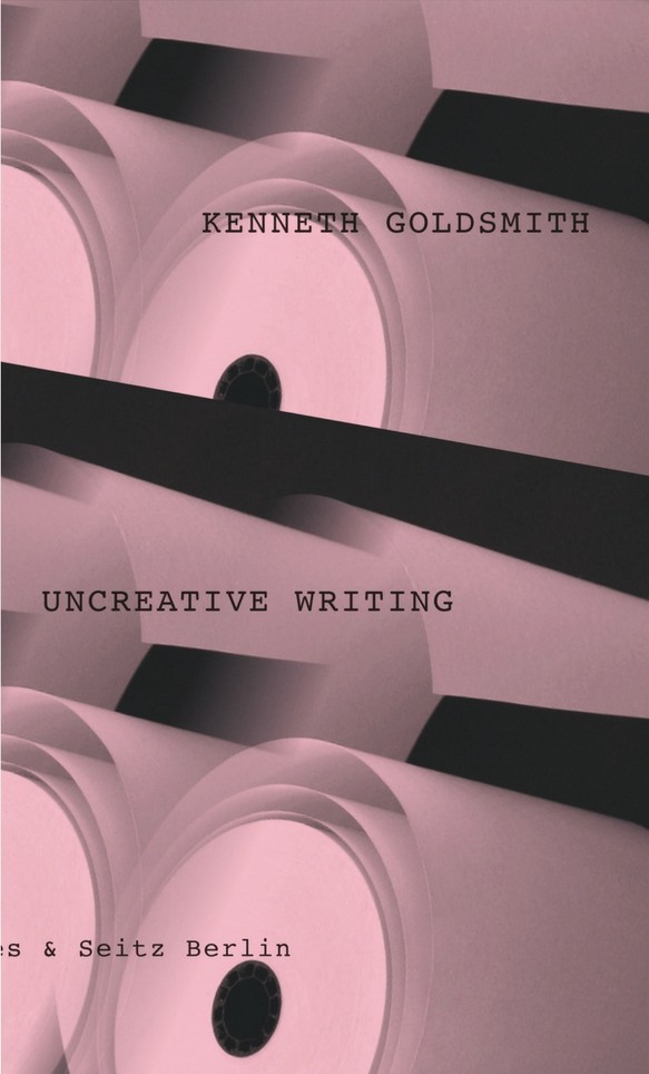 Cover des Buches "Uncreative Writing" von Kenneth Goldsmith