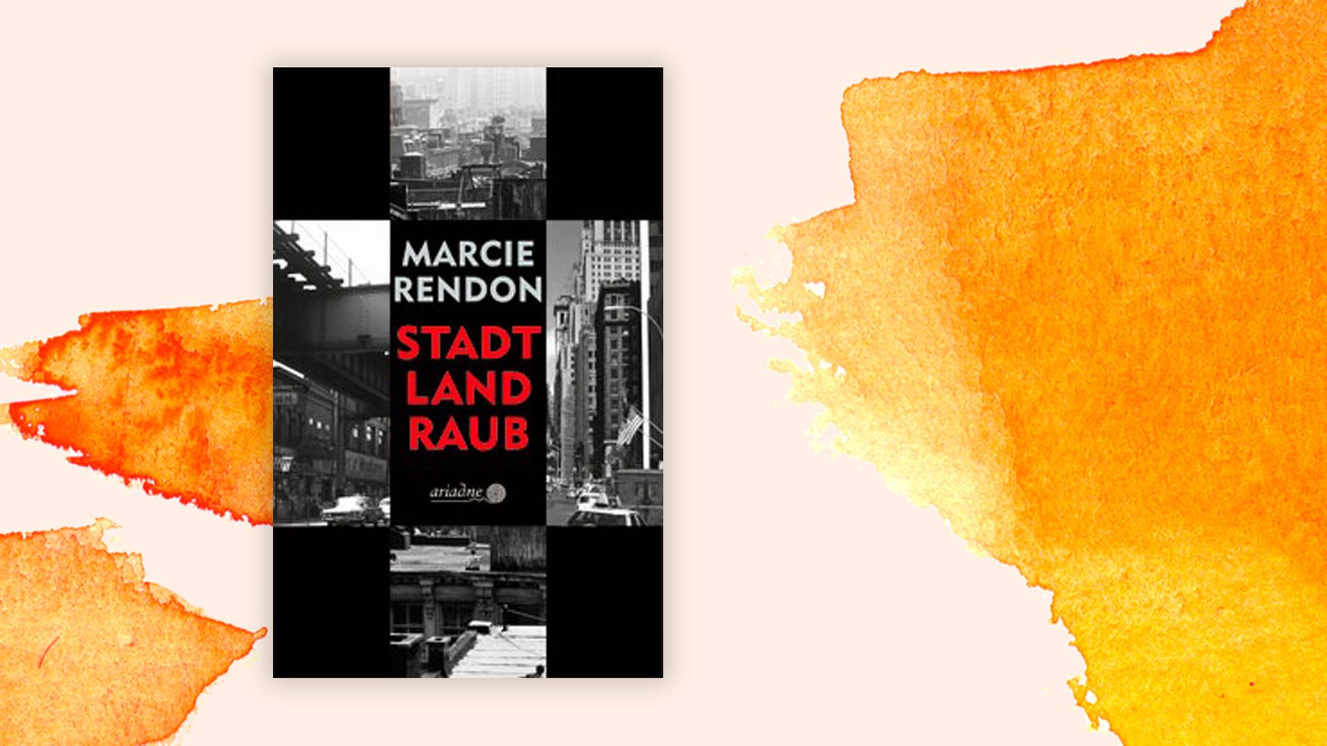 Coverabbildung von Marcie Rendon: "Stadt, Land, Raub"