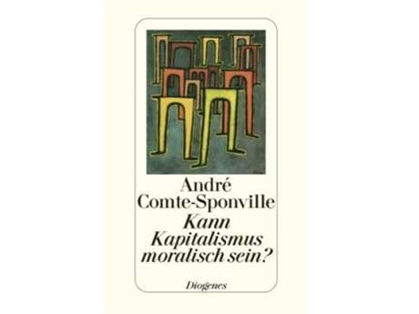 Cover: "André Comte-Sponville: Kann Kapitalismus moralisch sein?"